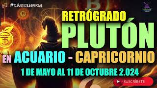 PLUTÓN RETRÓGRADO 2024 ACUARIO CAPRICORNIO ¿CÓMO AFECTA 1 MAYO A OCTUBRE 2024  CUÁNTICO UNIVERSAL [upl. by Notlehs]