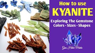 How To Use Kyanite  Exploring The Gemstone [upl. by Castle]