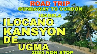 Road Trips Gundaway To Cordon IsabelaILOCANO KANSYON DE UGMA 2024 NON STOPmrsmapalad [upl. by Larimor]