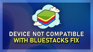 How To Fix “Device Isn’t Compatible With Bluestacks” Error [upl. by Liahus481]