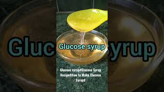 Glucose Syrup RecipeHow To Make Glucose Syrup At Home [upl. by Margie835]