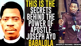 THIS IS THE SECRET BEHIND THE POWER OF APOSTLE JOSEPH AYO BABALOLAAPOSTLE MICHAEL OROKPO [upl. by Arley]