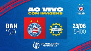 BAHIA 1 x 2 SÃO JOSÉ  AO VIVO E COM IMAGENS  BRASILEIRO FEMININO 230624 [upl. by Yenruogis]