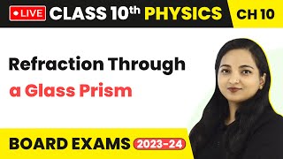 Refraction Through a Glass Prism  Class 10 Physics Chapter 10 LIVE [upl. by Coady750]