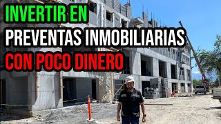 El NEGOCIO de INVERTIR EN PREVENTAS INMOBILIARIAS CON POCO DINERO [upl. by Tiemroth]