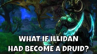 quotWhat if Illidan had Become a Druidquot  Alternate Warcraft [upl. by Barcellona]