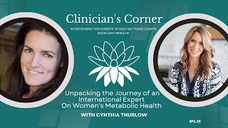 EPS 29 Unpacking the Journey of an Expert On Womens Metabolic Health with Cynthia Thurlow NP RWP [upl. by Adabelle]