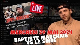 LIVE 29052024  BAPTISTE MARCHAIS VS LE SINGE [upl. by Clay]