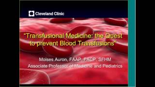 Transfusional Medicine The Quest to Prevent Blood Transfusions by Moises Auron MD [upl. by Merola]