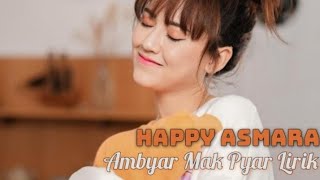 AMBYAR MAK PYAR  HAPPY ASMARA  Ambyar Mak Pyar Lirik  happyasmara ambyarmakpyar [upl. by Llahsram]