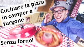 Come cucinare la pizza in camper e furgone senza forno esperimento riuscito [upl. by Terzas505]