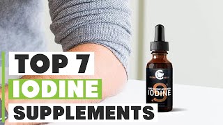 Top 7 Best Iodine Supplements Ultimate Guide for Thyroid Health [upl. by Homans867]