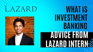 What is Investment Banking Interview Advice and Tips from Lazard Intern [upl. by Anthony]