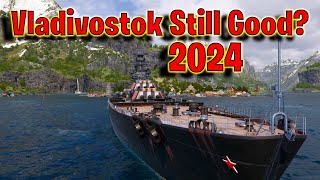 Is Vladivostok Still Good in 2024 World of Warships Legends [upl. by Neenaej797]