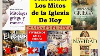 LOS MITOS DE LA IGLESIA DE HOY 2 EL VIVIR EN EL CIELO [upl. by Otir]