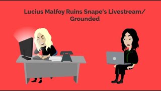 Lucius Malfoy Ruins Snapes LivestreamGrounded [upl. by Ario]