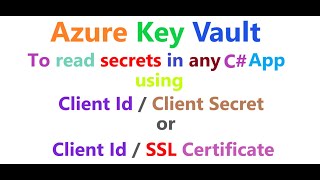 How to use Azure Key Vault to read secrets using ClientIdClientSecret or ClientId  SSL Certificate [upl. by Sanfred]