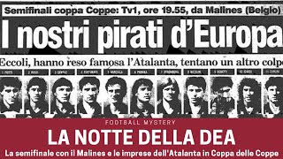 Atalanta dalla B allEuropa LA NOTTE DELLA DEA e la semifinale di Coppa delle Coppe [upl. by Princess773]