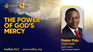 How to Experience the Mercy of God by Pastor Poju Oyemade WAFBEC 2022 DAY 2 AFTERNOON SESSION [upl. by Llerrehc]