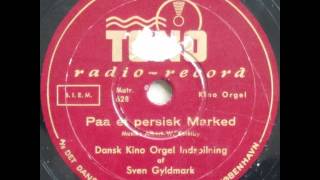 Paa et persisk Marked In a Persian Market  Sven Gyldmark spiller Kino Orgel 1938 [upl. by Anivel206]