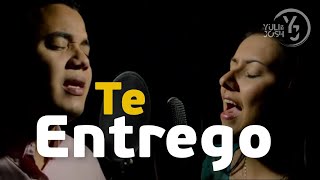 Te Entrego  Joan Sánchez  Yuli y Josh  Música Católica  Cover [upl. by Erdnaet263]