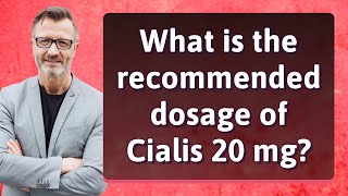 What is the recommended dosage of Cialis 20 mg [upl. by Airalednac]