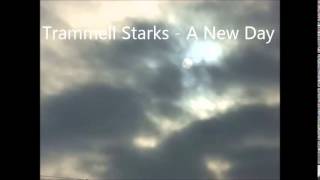 Trammell Starks  A New Day [upl. by Nwotna]