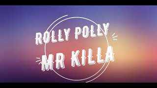 Mr Killa  Rolly Polly LYRICS [upl. by Nikal127]