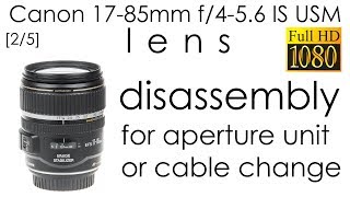 Canon EFS 1785mm f456 IS USM lens disassembly for replacing the aperture flex cable [upl. by Brocky81]