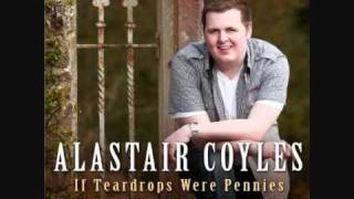 Alastair Coyles  If Teardrops Were Pennies [upl. by Marla]