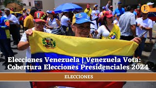 Elecciones Venezuela  Venezuela Vota Cobertura Elecciones Presidenciales 2024 en vivo [upl. by Tine]