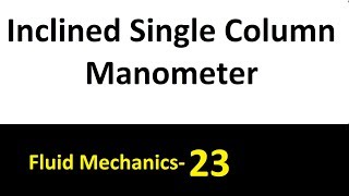 Inclined Single Column Manometer Fluid Mechanics 23 [upl. by Alak]