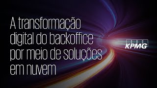 A transformação digital do backoffice por meio de soluções em nuvem  Webinar [upl. by Netsrejk]