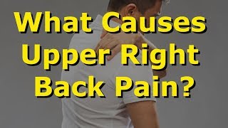 What Causes Upper Right Back Pain [upl. by Lolande]