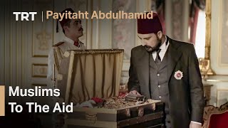 Payitaht Abdulhamid 5  Muslims To The Aid [upl. by Gram948]