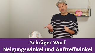 Schräger Wurf  Neigungswinkel und Auftreffwinkel [upl. by Chamberlin121]