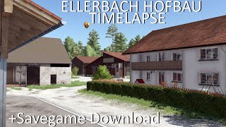 Ellerbach Hofbau  Zeitraffer  Savegame Download amp Modliste der Placeables [upl. by Ellenor]