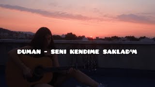 Duman  Seni Kendime Sakladım  cover [upl. by Boelter72]