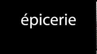 How to pronounce épicerie [upl. by Anillehs]