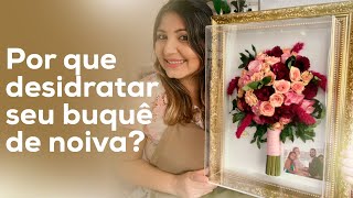 Por que “eternizar” o seu Buquê de Noiva  Flores Desidratadas  Buquê 3D  Flores em 3D [upl. by Avrenim]