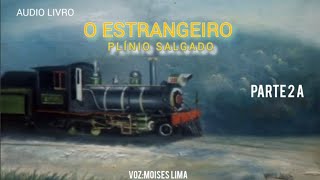 O ESTRANGEIRO  Plínio Salgado  AUDIO LIVRO PARTE 2A [upl. by Oakley]