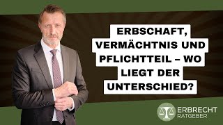 Erbschaft Vermächtnis und Pflichtteil – Wo liegt der Unterschied [upl. by Kciredorb]