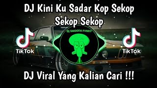 DJ KINI KU SADAR KOP SEKOP SEKOP SEKOP VIRAL TIK TOK TERBARU 2024 YANG KALIAN CARI [upl. by Nitas430]