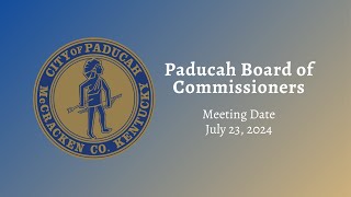 Paducah City Commission Meeting  July 23 2024 [upl. by Ymor]