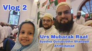 Urs Mubarak Raat  Syedna Qutubuddin Shaheed  Vlog 2 [upl. by Ethbin]