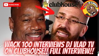 Exclusive Wack 100 Brings Dj Vlad To Clubhouse‼️Speaks on Drake Kendrick Boosie amp More‼️🔥💯🍿 [upl. by Ecylahs587]