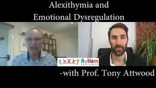 Alexithymia and Emotional Dysregulation  Prof Tony Attwood  Autism Explained Online Summit 2020 [upl. by Erreit]