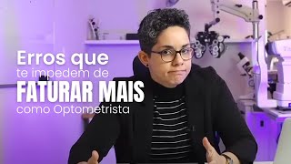 ERROS que te impedem de FATURAR MAIS como Optometrista optometria [upl. by Latona37]