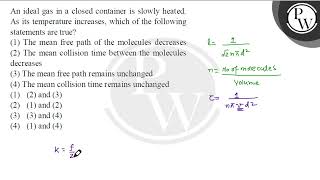 An ideal gas in a closed container is slowly heated As its temperature increases which of the [upl. by Gula]