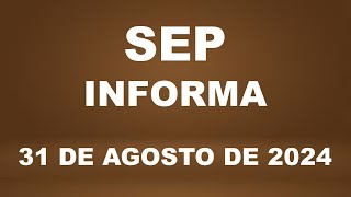 SEP Informa 31 de agosto de 2024 [upl. by Enoved]